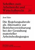 Die Regelungsabrede als Alternative zur Betriebsvereinbarung bei der Gestaltung materieller Arbeitsbedingungen