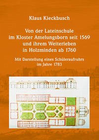 Von der Lateinschule im Kloster Amelungsborn seit 1569 und ihrem Weiterleben in Holzminden ab 1760