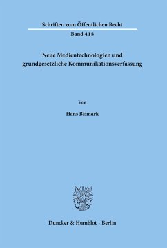 Neue Medientechnologien und grundgesetzliche Kommunikationsverfassung. - Bismark, Hans