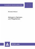 Aktivsein in Senioren- und Pflegeheimen Aktivsein in Senioren- und Pflegeheimen