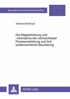 Cover Die Klageerhebung und -rücknahme bei vollmachtloser Prozessvertretung und ihre kostenrechtliche Beurteilung