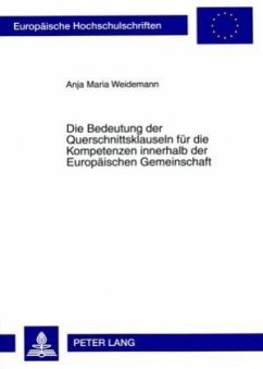 Die Bedeutung der Querschnittsklauseln für die Kompetenzen innerhalb der Europäischen Gemeinschaft - Weidemann, Anja Maria