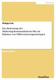 Die Bedeutung des Marketing-Kommunikations-Mix im Rahmen von Differenzierungsstrategien