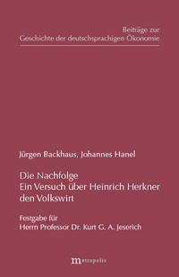 Die Nachfolge - Ein Versuch über Heinrich Herkner, den Volkswirt