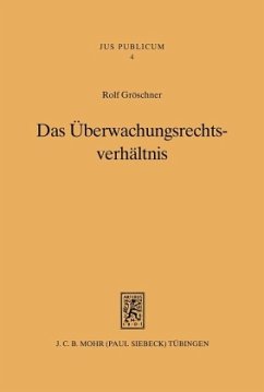 Das Überwachungsrechtsverhältnis - Gröschner, Rolf
