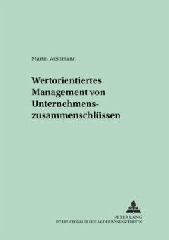 Wertorientiertes Management von Unternehmenszusammenschlüssen - Weinmann, Martin