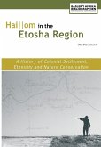 Hai om in the Etosha Region. A History of Colonial Settlement, Ethnicity and Nature Conservation