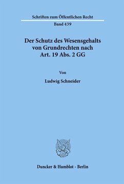 Der Schutz des Wesensgehalts von Grundrechten nach Art. 19 Abs. 2 GG. - Schneider, Ludwig