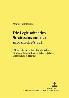 Die Legitimität des Strafrechts und der «moralische Staat» - Bastelberger, Marcus