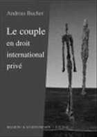 Le couple en droit international privé - Bucher, Andreas