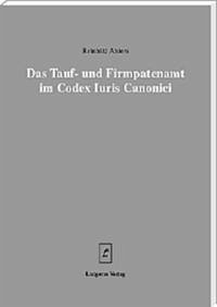 Das Tauf- und Firmpatenamt im Codex Iuris Canonici - Ahlers, Reinhild