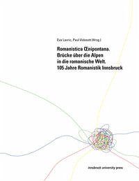 Romanistica Oenipontana. Brücke über die Alpen in die romanische Welt