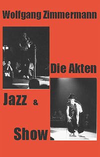 Die Akten Jazz & Show - Zimmermann, Wolfgang