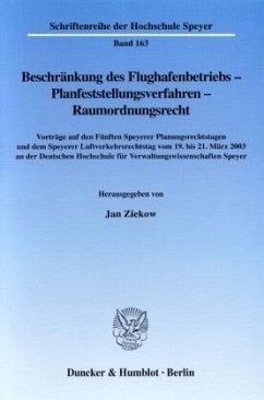 Beschränkung des Flughafenbetriebs - Planfeststellungsverfahren - Raumordnungsrecht. - Ziekow, Jan (Hrsg.)