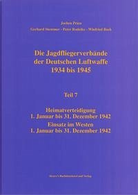 Die Jagdfliegerverbände der Deutschen Luftwaffe 1934 bis 1945 / Die Jagdfliegerverbände der Deutschen Luftwaffe 1934 bis 1945 Teil 7