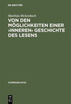 Von den Möglichkeiten einer ¿inneren¿ Geschichte des Lesens - Bickenbach, Matthias