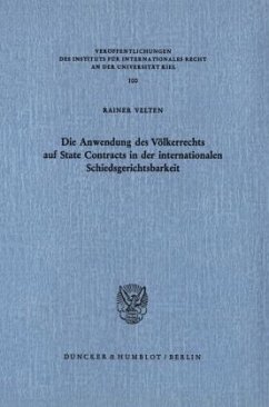 Die Anwendung des Völkerrechts auf State Contracts in der internationalen Schiedsgerichtsbarkeit. - Velten, Rainer