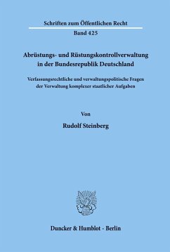 Abrüstungs- und Rüstungskontrollverwaltung in der Bundesrepublik Deutschland. - Steinberg, Rudolf