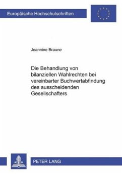 Cover Die Behandlung von bilanziellen Wahlrechten bei vereinbarter Buchwertabfindung des ausscheidenden Gesellschafters