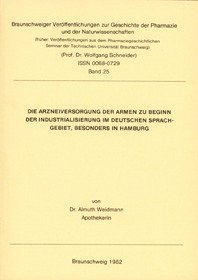 Die Arzneiversorgung der Armen zu Beginn der Industrialisierung im deutschen Sprachgebiet, - Weidmann, Almuth