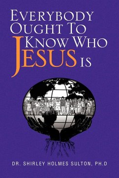 Everybody Ought to Know Who Jesus Is - Sulton, Shirley Holmes; Sulton, Shirley Holmes Ph. D.