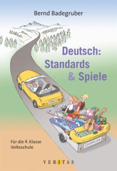 Deutsch: Standards & Spiele - 4. Schuljahr / Deutsch: Standards & Spiele - Badegruber, Bernd;Moser, Claudia;Stöger-Gürtler, Hannelore