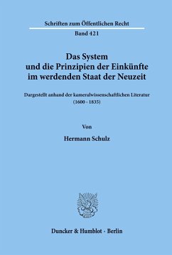 Das System und die Prinzipien der Einkünfte im werdenden Staat der Neuzeit, - Schulz, Hermann
