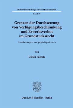 Grenzen der Durchsetzung von Verfügungsbeschränkung und Erwerbsverbot im Grundstücksrecht. - Foerste, Ulrich