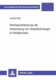Rechtsprobleme bei der Anwendung von Videotechnologie im Strafprozess Rechtsprobleme bei der Anwendung von Videotechnologie im Strafprozess