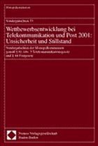 Sondergutachten 33. Wettbewerbsentwicklung bei Telekommunikation und Post 2001: Unsicherheit und Stillstand