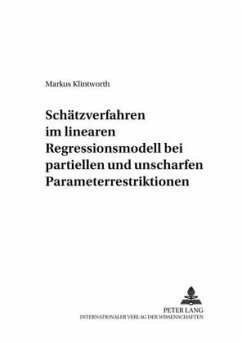 Schätzverfahren im linearen Regressionsmodell bei partiellen und unscharfen Parameterrestriktionen - Klintworth, Markus
