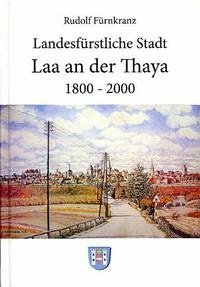Landesfürstliche Stadt Laa an der Thaya. 1800-2000
