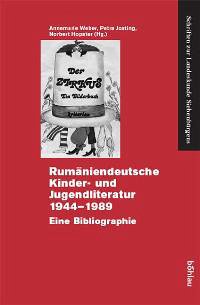 Rumäniendeutsche Kinder- und Jugendliteratur 1944-1989 - Hopster, Norbert; Weber, Annemarie; Josting, Petra