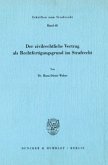 Der zivilrechtliche Vertrag als Rechtfertigungsgrund im Strafrecht.