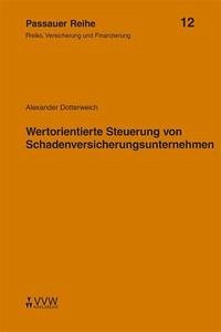 Wertorientierte Steuerung von Schadenversicherungsunternehmen - Dotterweich, Alexander