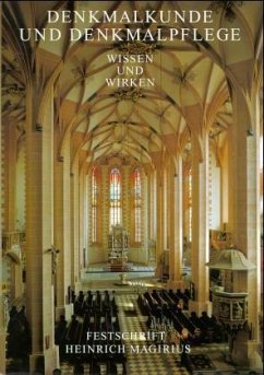 Denkmalkunde und Denkmalpflege. Wissen und Wirken. Festschrift für Heinrich Magirius zum 60. Geburtstag am 1. Februar 1994. Denkmalkunde und Denkmalpflege. Wissen und Wirken. Festschrift für Heinrich Magirius zum 60. Geburtstag am 1. Februar 1994.