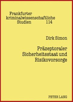 Präzeptoraler Sicherheitsstaat und Risikovorsorge - Simon, Dirk