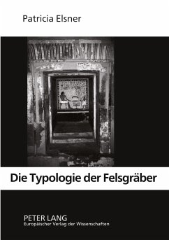 Die Typologie der Felsgräber - Elsner, Patricia