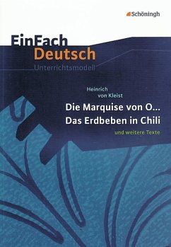 Die Marquise von O... - Das Erdbeben in Chili: und weitere Texte. EinFach Deutsch Unterrichtsmodelle. - Kleist, Heinrich von