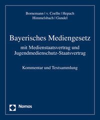 Bayerisches Mediengesetz - Bornemann, Roland, Christian von Coelln Nikolaus Lörz (Hrsg.) u. a.