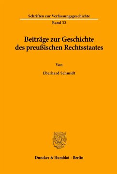 Beiträge zur Geschichte des preußischen Rechtsstaates. - Schmidt, Eberhard