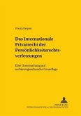 Das Internationale Privatrecht der Persönlichkeitsrechtsverletzungen
