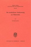 Die konkludente Anerkennung im Völkerrecht. Die konkludente Anerkennung im Völkerrecht.