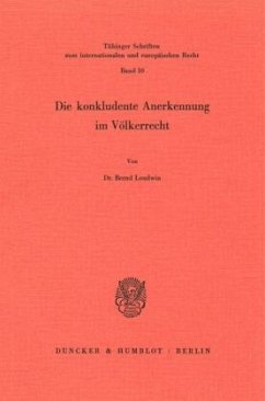 Die konkludente Anerkennung im Völkerrecht. - Loudwin, Bernd
