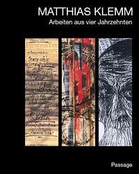 Matthias Klemm – Arbeiten aus vier Jahrzehnten - Klemm, Matthias