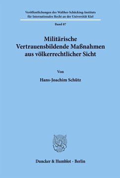 Militärische Vertrauensbildende Maßnahmen aus völkerrechtlicher Sicht. - Schütz, Hans-Joachim