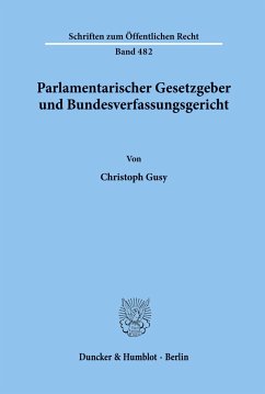 Parlamentarischer Gesetzgeber und Bundesverfassungsgericht. - Gusy, Christoph