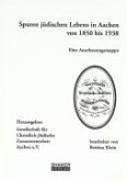 Spuren jüdischen Lebens in Aachen 1850 bis 1938