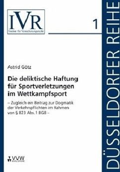 Die deliktische Haftung für Sportverletzungen im Wettkampfsport - Götz, Astrid