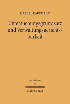 Untersuchungsgrundsatz und Verwaltungsgerichtsbarkeit - Kaufmann, Marcel